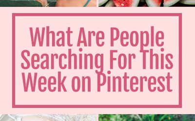 What Are People Searching For This Week on Pinterest (The third week of June)?