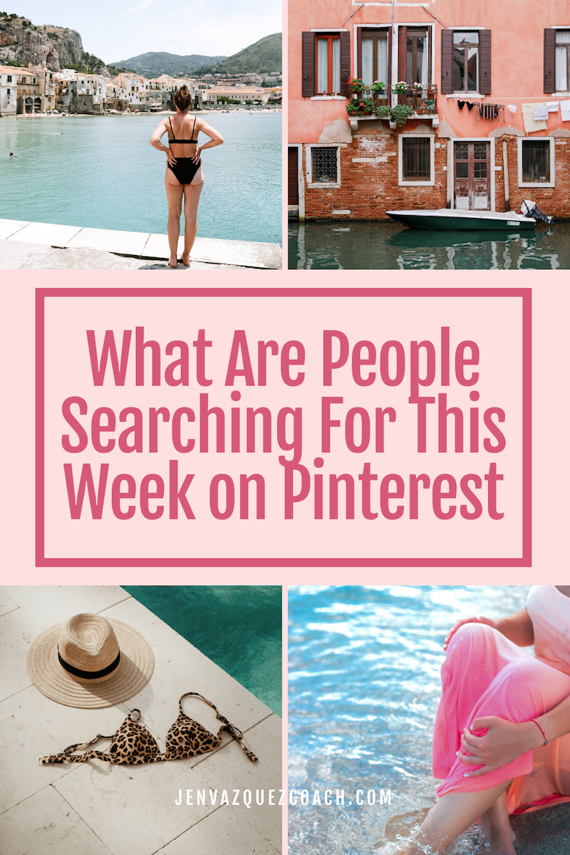 4 summer images with text: What Are People Searching For This Week on Pinterest by Jen Vazquez Media