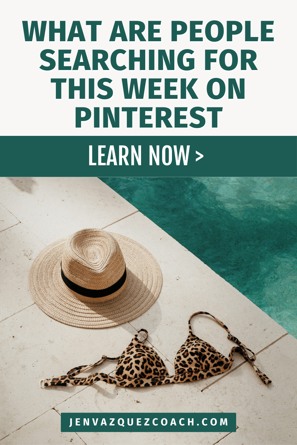 poolside with a hat and cheetah bikini top with the words What Are People Searching For This Week on Pinterest by Jen Vazquez Media