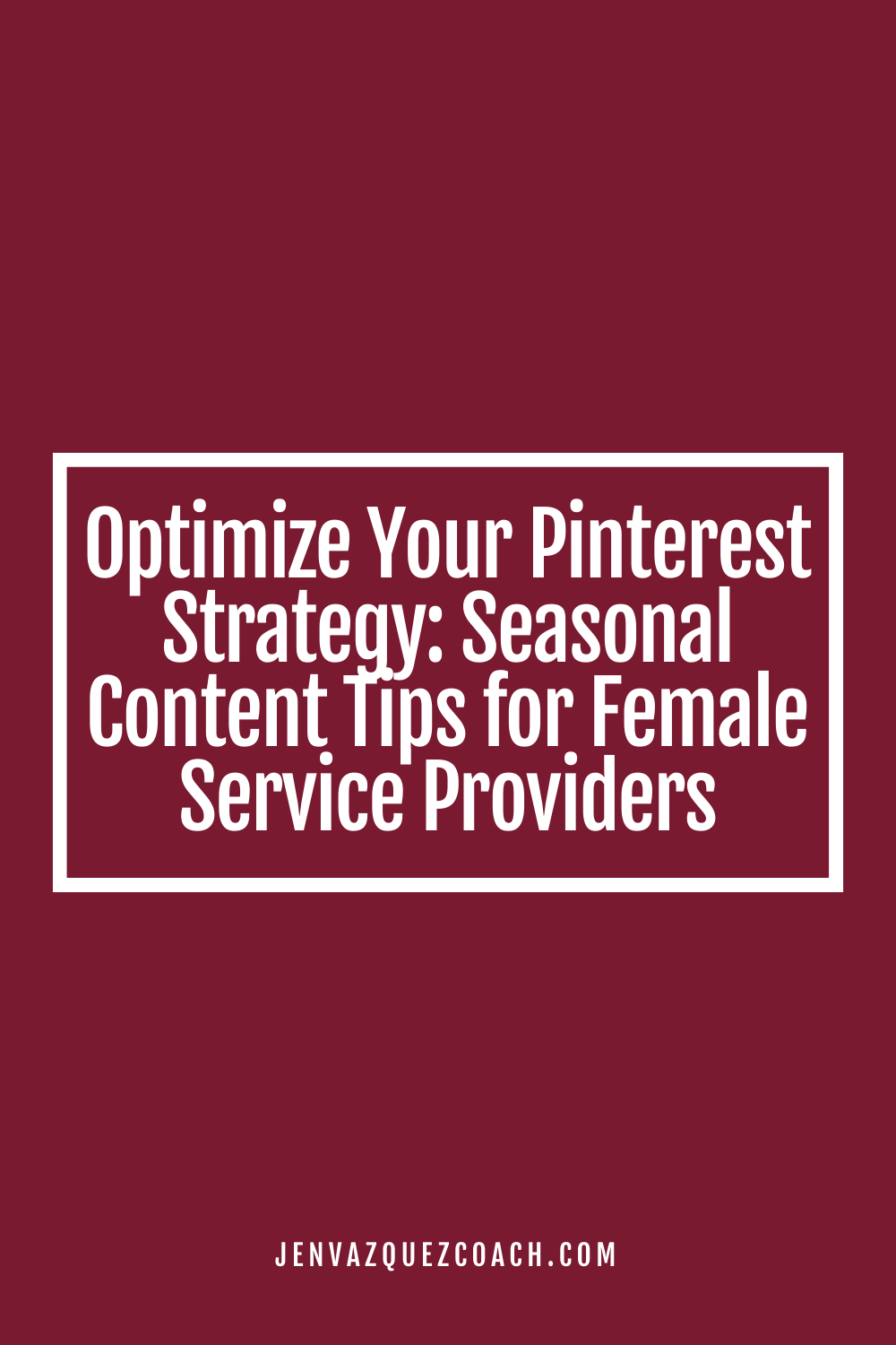 Optimize Your Pinterest Strategy Seasonal Content Tips for Female Service Providers by Jen Vazquez Media Pinterest Manager