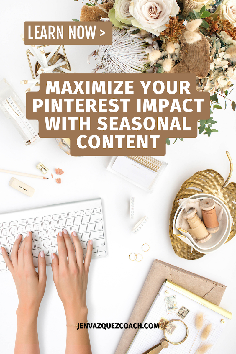 Maximize your pinterest impact with seasonal content by Jen Vazquez Media Pinterest Manager