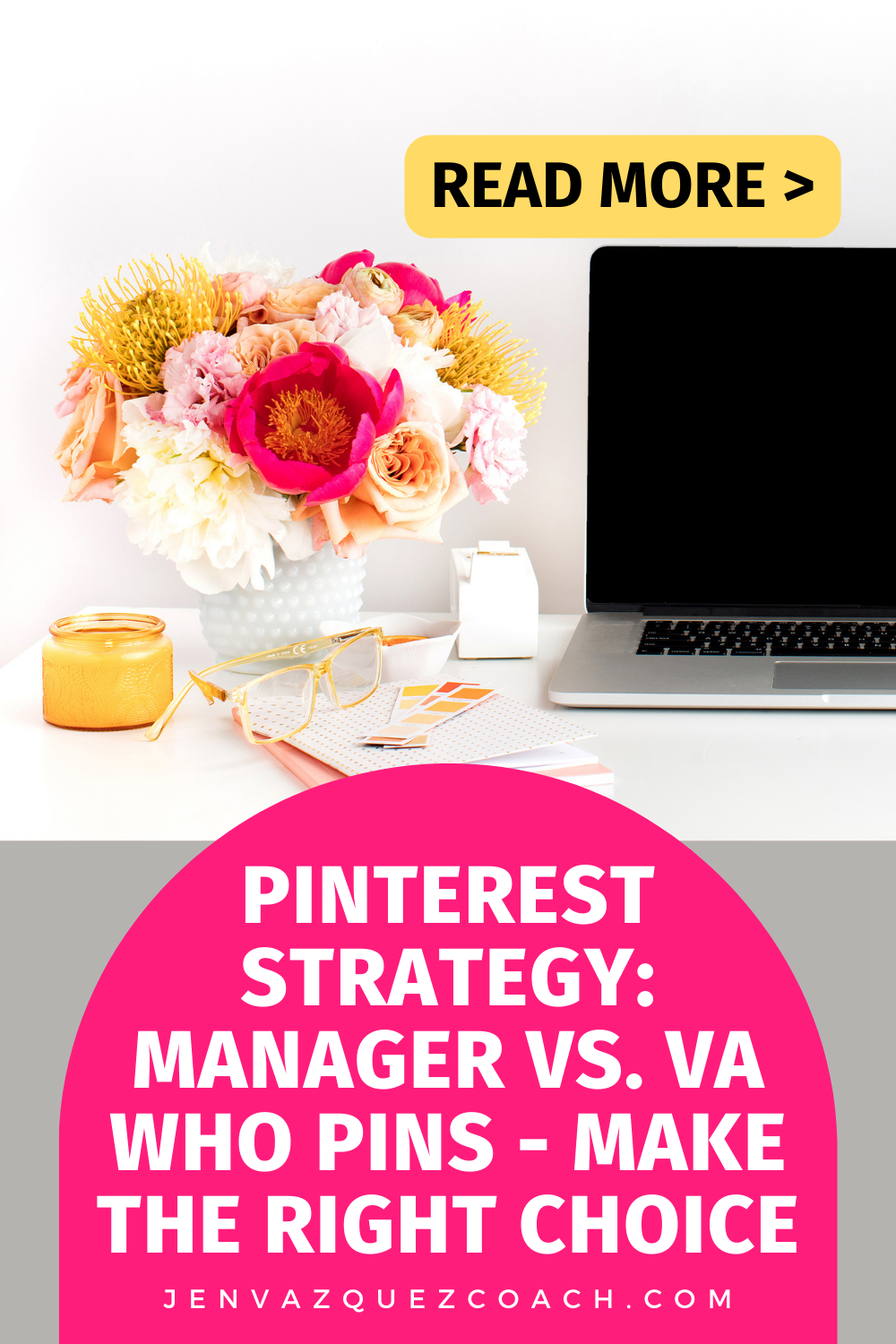 white desk with macbook pro, candle and bright hot pink and yellow flowers with words Pinterest Manager vs. VA Who Pins_ Who’s Right for Your Business_ by Jen Vazquez Media