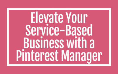 Elevate Your Service-Based Business with a Pinterest Manager