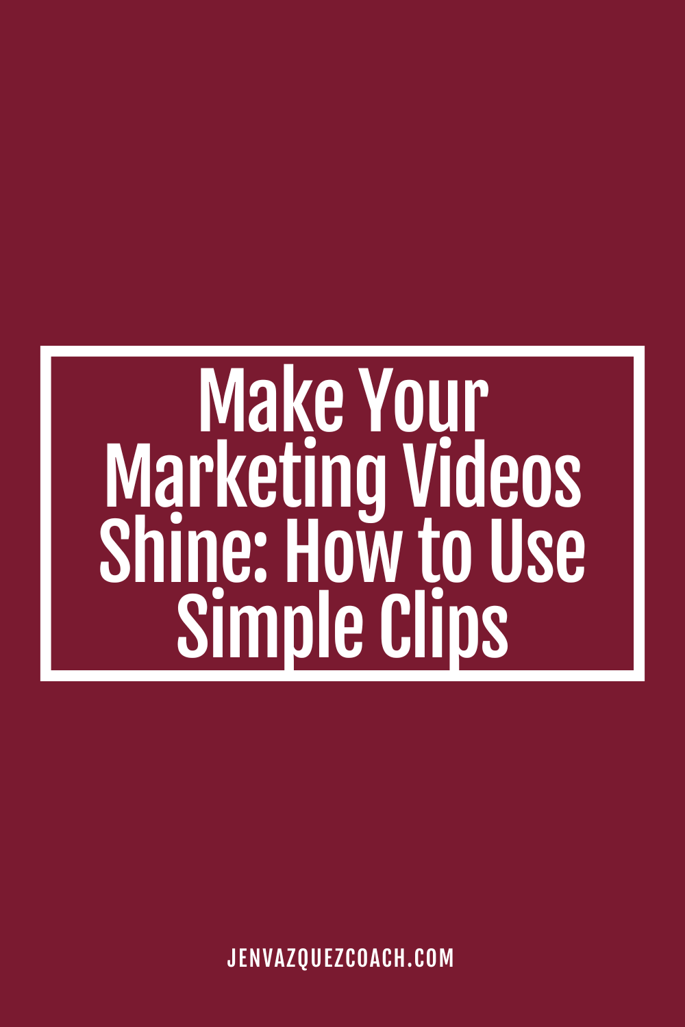 Make Your Marketing Videos Shine_ How to Use Simple Clips by Jen Vazquez Media Pinterest Manager and educator