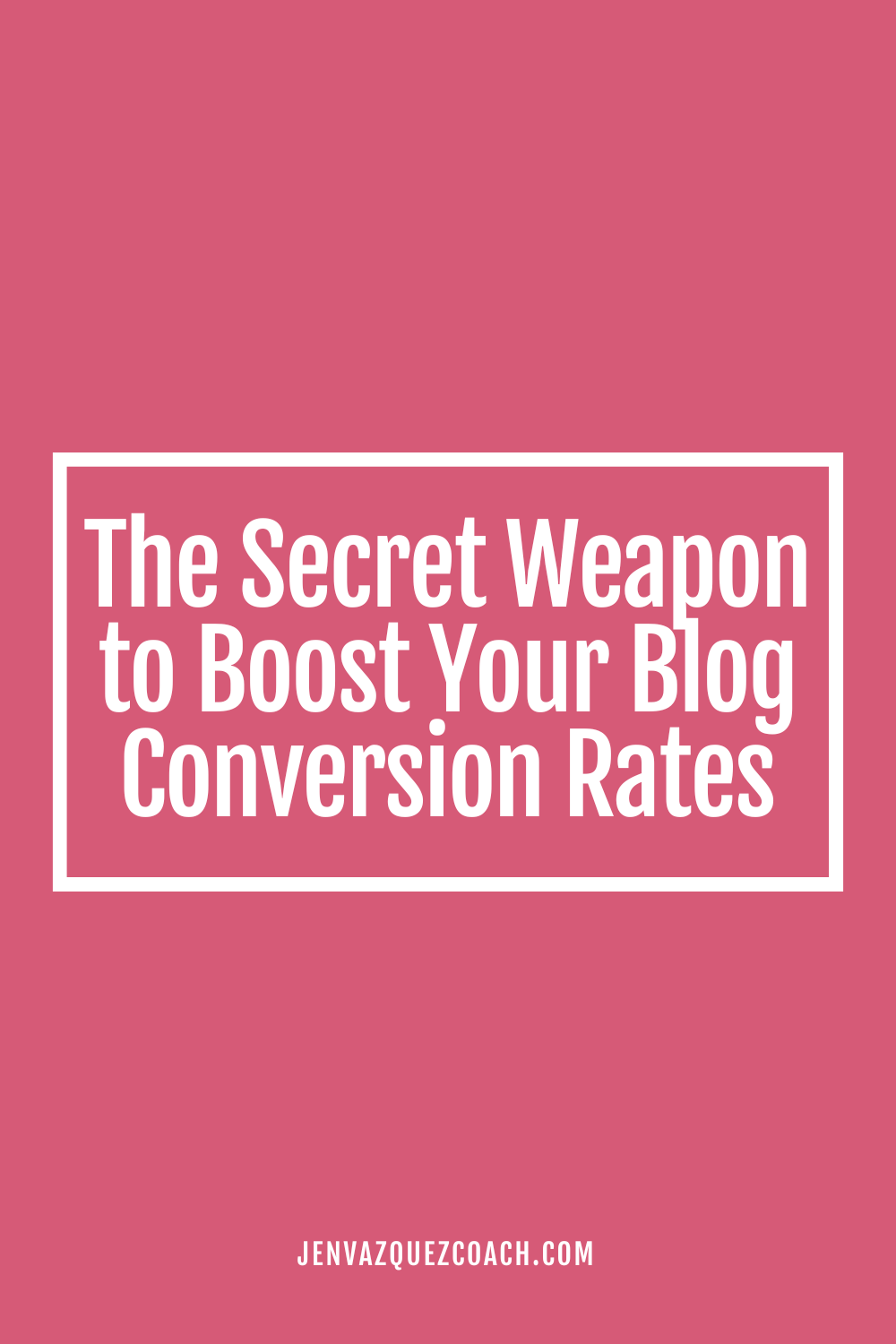 The Secret Weapon to Boost Your Blog Conversion Rates by Jen Vazquez Media