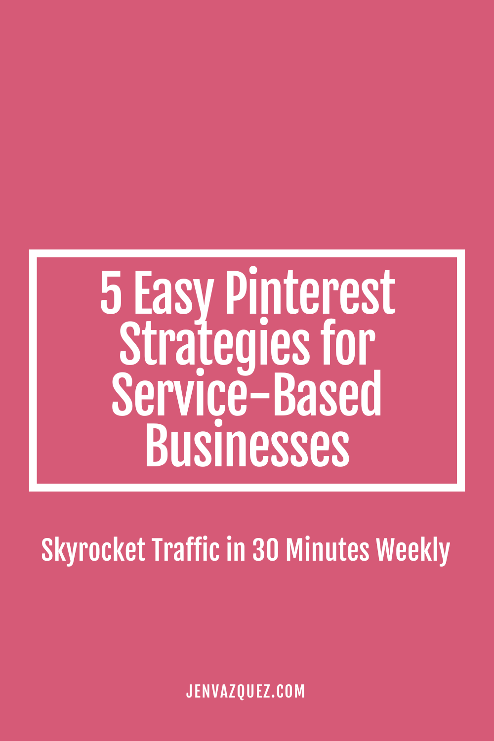 5 Easy Pinterest Strategies for Service-Based Businesses by Jen Vazquez Media