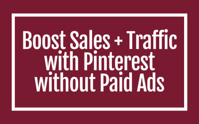 Boost Sales and Traffic with Pinterest without Paid Ads