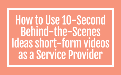 How to Use 10-Second Behind-the-Scenes Ideas for Reels and TikToks as a Service Provider