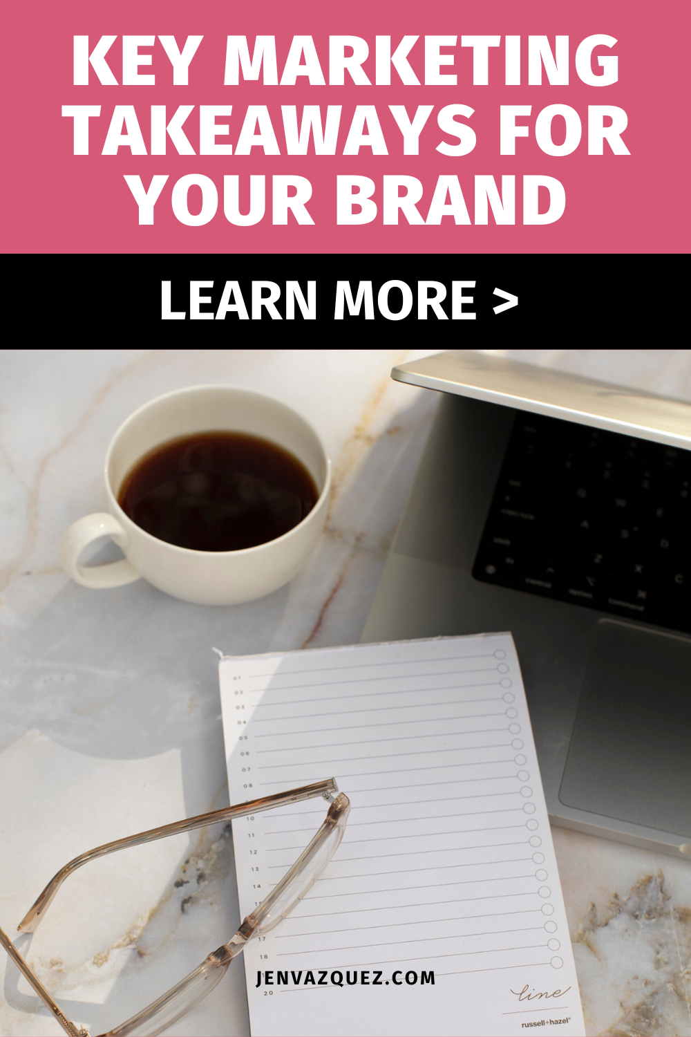 Key Marketing Takeaways for Your Brand by Jen Vazquez Media