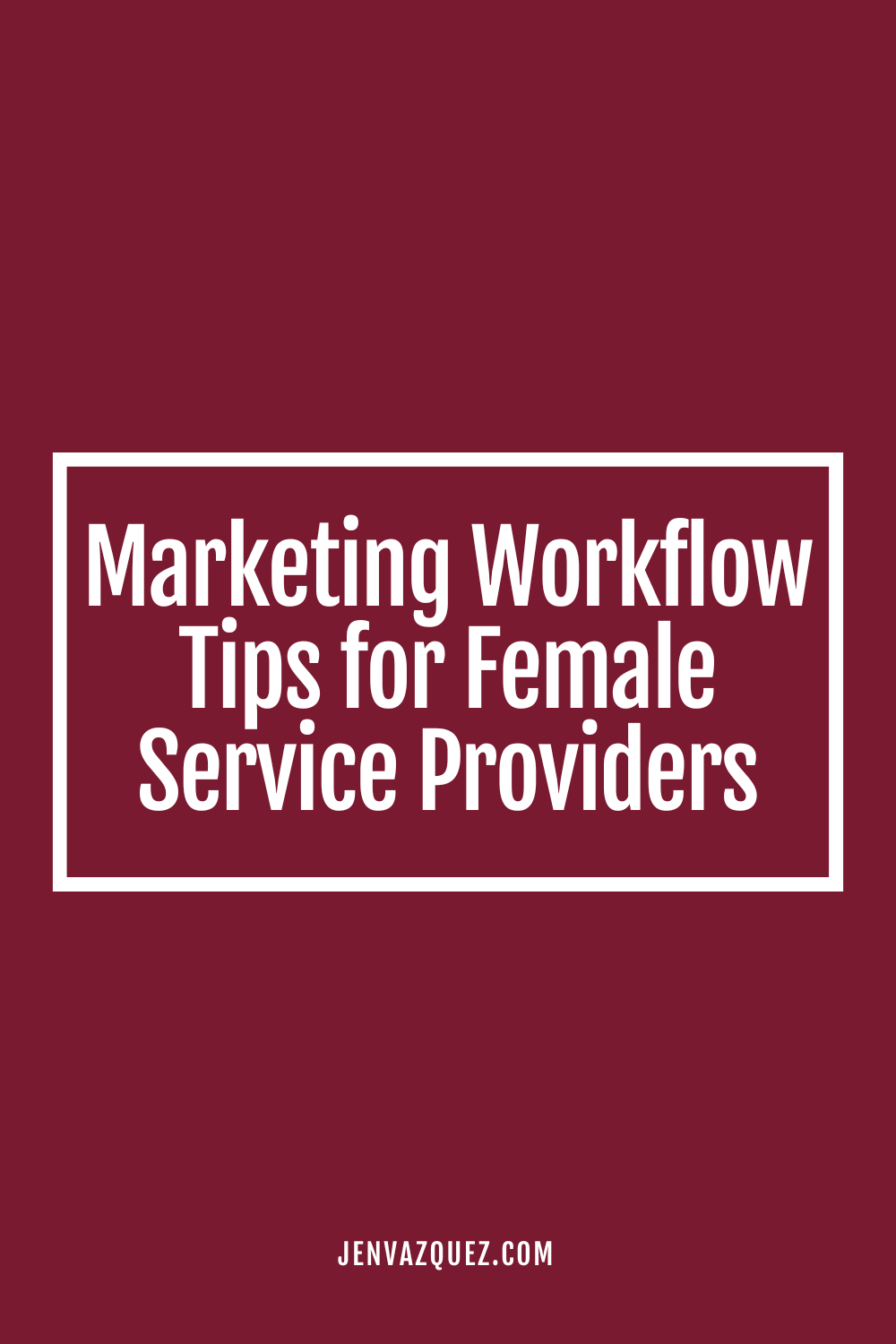 Marketing Workflow Tips for Female Service Providers by Jen Vazquez Media - tap to Learn How