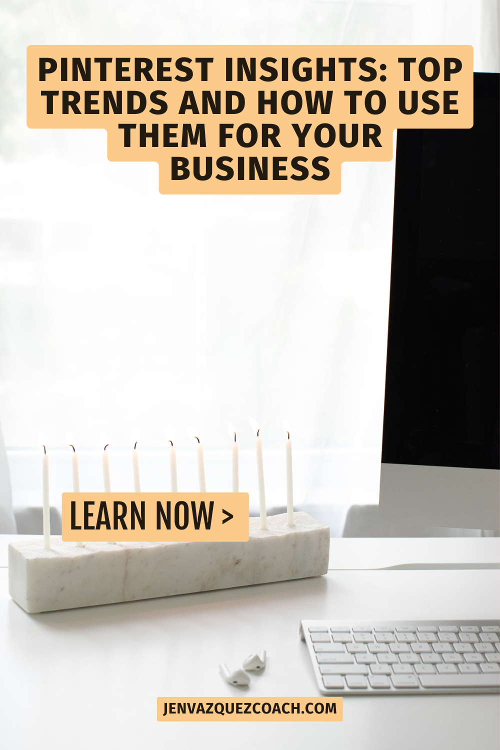 Image with text reading "Pinterest Insights: Top Trends and How to Use Them for Your Business." Features a minimalist desk, candlesticks, and computer. Coaching vibe. by Jen Vazquez Media