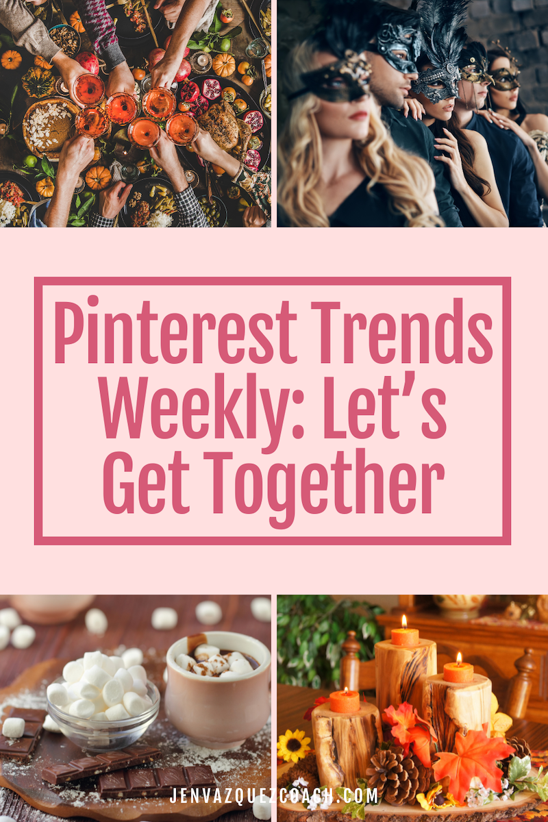 Collage with fall things, friendsgiving, mascrade ball, hot chocolate bar and western party centerpieces, masked party, hot cocoa with marshmallows, and glowing candles. Text reads: "Pinterest Trends Weekly: Let's Get Together." by Jen Vazquez Media