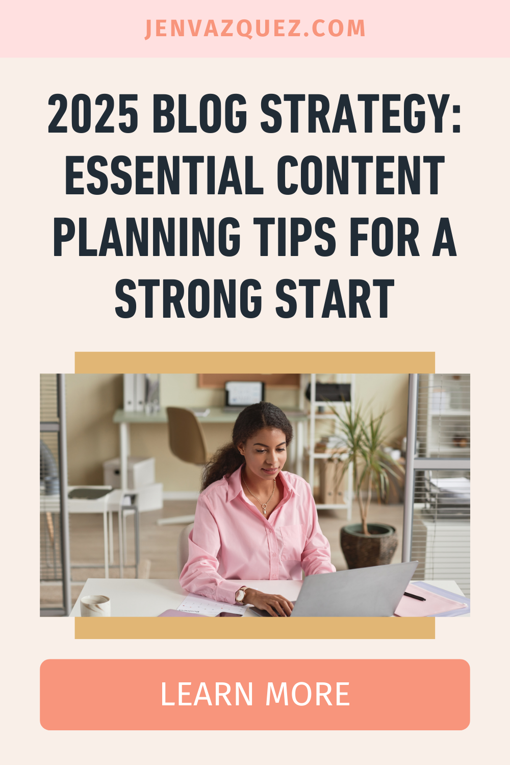 2025 Blog Strategy_ Essential Content Planning Tips for a Strong Start By Jen Vazquez Media