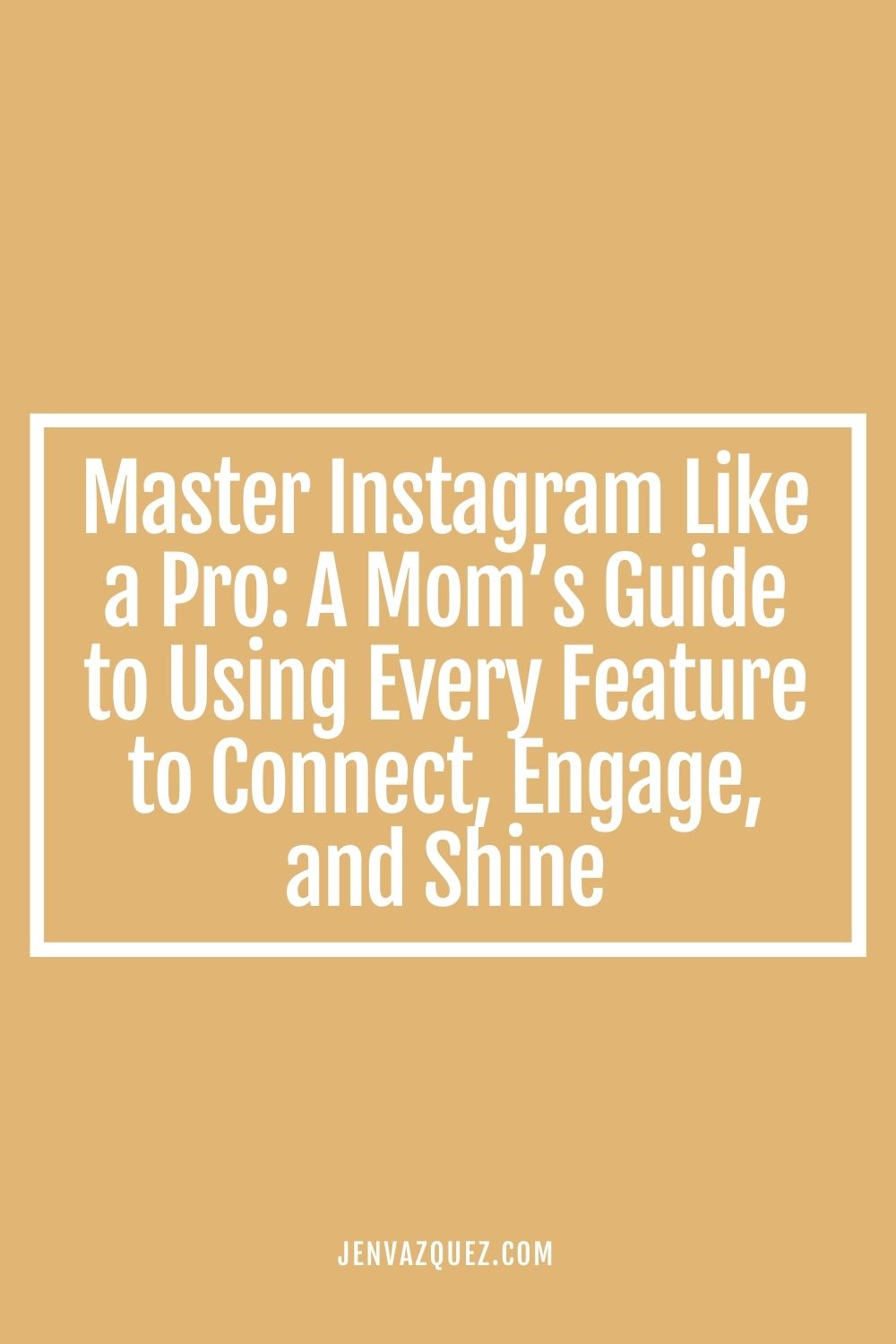 Master Instagram Like a Pro_ A Mom’s Guide to Using Every Feature to Connect, Engage, and Shine by Jen Vazquez Media