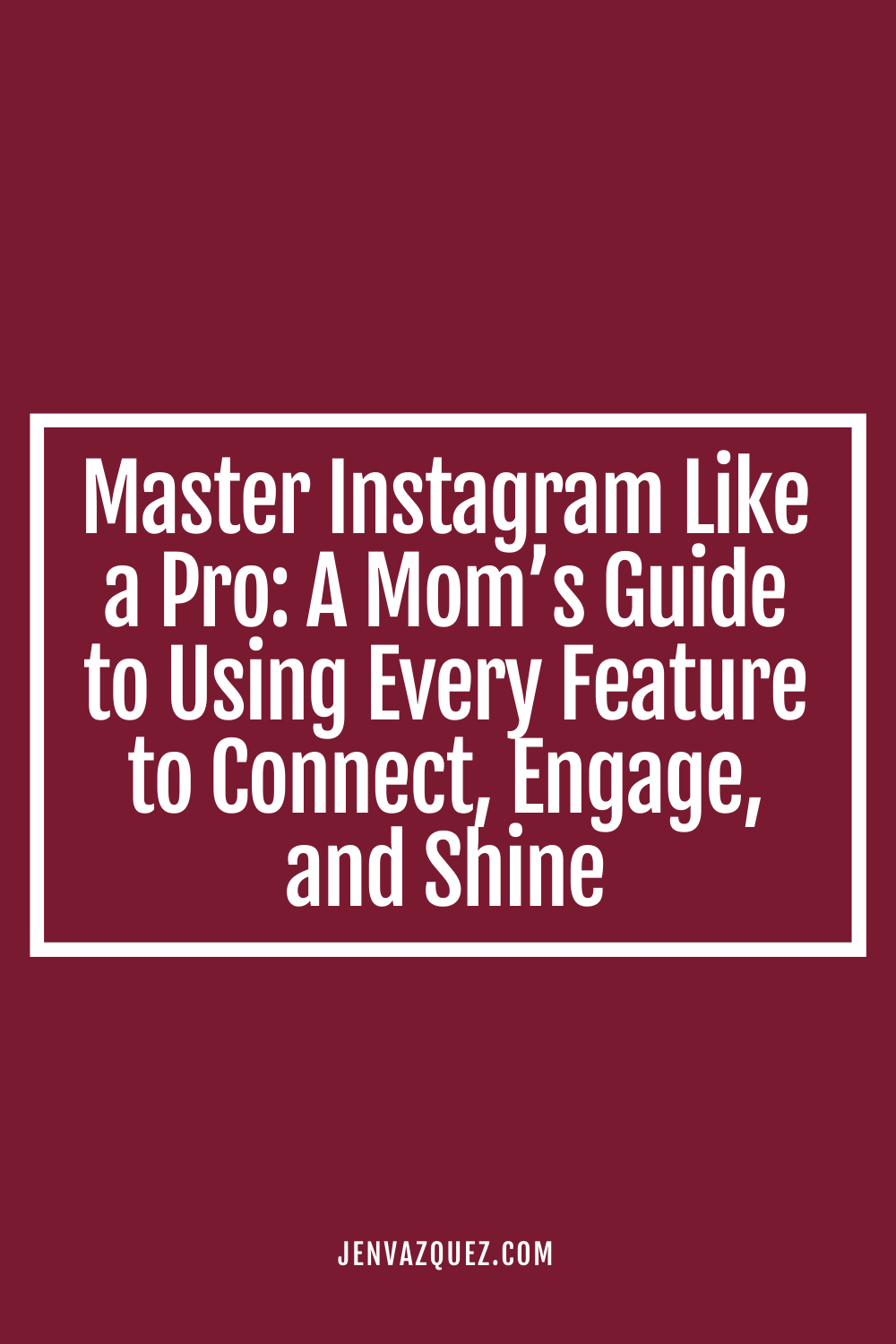 pinterest pin with words: Master Instagram Like a Pro_ A Mom’s Guide to Using Every Feature to Connect, Engage, and Shine on the Marketing Duo Podcast with Jen Vazquez and Cinthia Pacheco