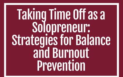 8 | Taking Time Off as a Solopreneur: Strategies for Balance and Burnout Prevention