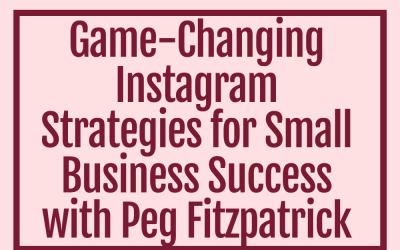 Game-Changing Instagram Strategies for Small Business Success with Peg Fitzpatrick