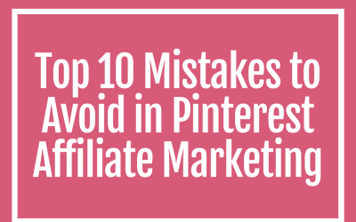 Top 10 Mistakes to Avoid in Pinterest Affiliate Marketing